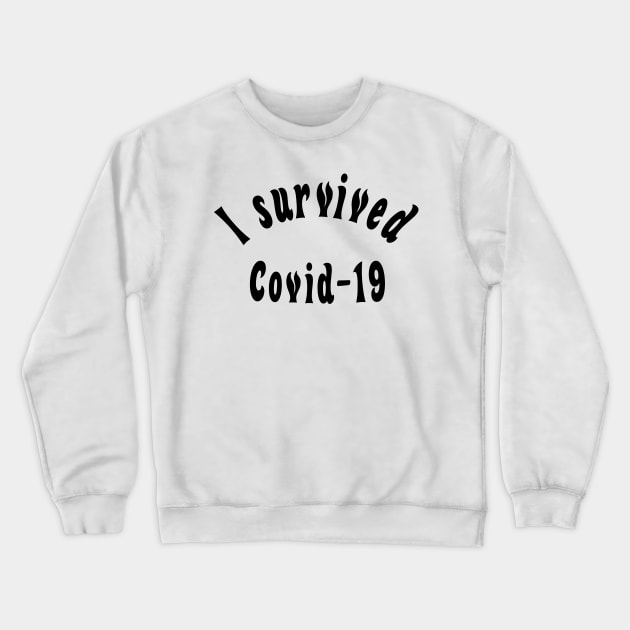 I survived covid-19 Crewneck Sweatshirt by rand0mity